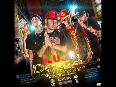 Complex Ft. Algenis, Johnny Stone, Great Galdy & Azeel Swaggerxz - Lujo & Detalle (Official Remix)