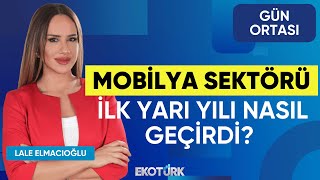 Mobilya Sektörü İlk Yarı Yılı Nasıl Geçirdi? | Turgay Terzi | Gün Orta