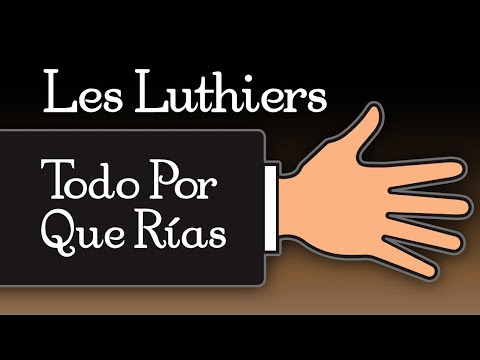 Les Luthiers · Todo Por Que Rías · Show Completo