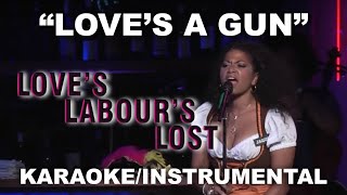 &quot;Love&#39;s A Gun&quot; - Love&#39;s Labour&#39;s Lost [Karaoke/Instrumental]
