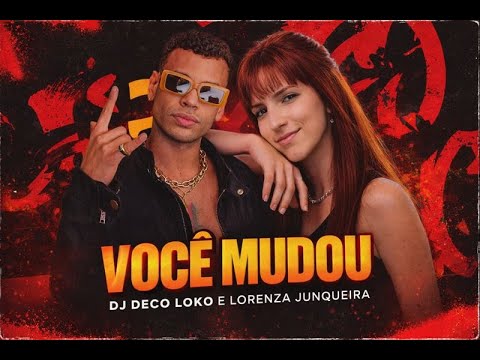 DJ Deco Loko e Lorenza - Você Mudou (Batidão Audio Oficial)