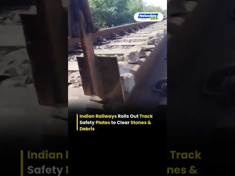 Indian Railways Rolls Out Track Safety Plates to Clear Stones & Debris