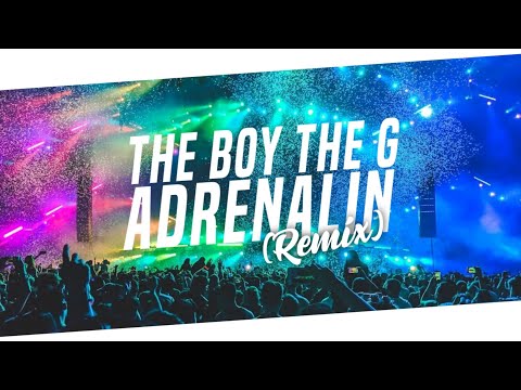 The Boy The G - Adrenalin (Remix)