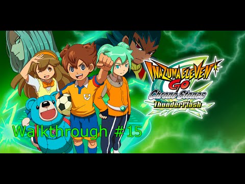 Inazuma Eleven Go Chrono Stone Thunderflash Walkthrough #15