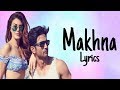 Makhna (Lyrics) Drive | Sushant Singh Rajput, Jacqueline Fernandez| Tanishk Bagchi, Asees Kaur
