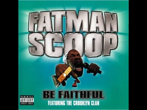 Fatman Scoop ft The Crooklyn Clan  -  Be Faithful  (dirty version)