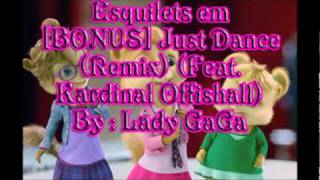 [BONUS] Just Dance (Remix) (Feat. Kardinal Offishall) (Esquilets)
