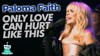 Paloma Faith - Only Love Can Hurt Like This | Magic of Christmas 2022