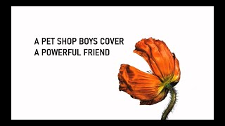 Cover version: Pet Shop Boys - A Powerful Friend