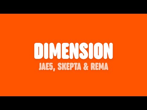 JAE5 - Dimension (Lyrics) [feat. Skepta & Rema]