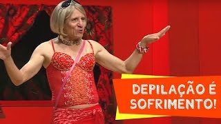 DEPILAÇÃO É SOFRIMENTO!