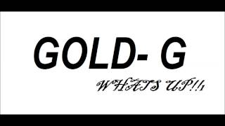 preview picture of video 'Gold-G: What`s Up!'