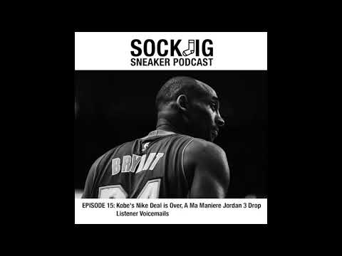 Episode 15: Kobe's Nike Deal is Over, A Ma Maniere Jordan 3 Drop, and Listener Voicemails