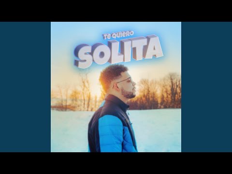 Te Quiero Solita