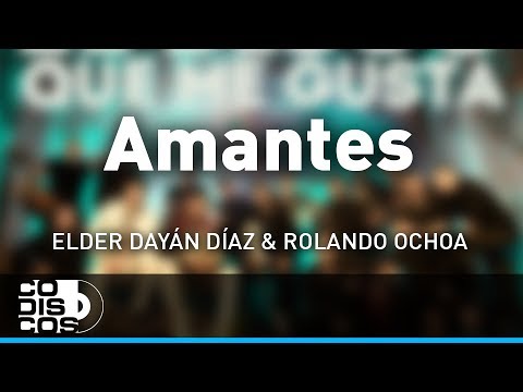 Amantes - Audio Elder Dayán Díaz Y...