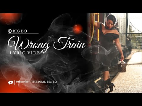 BIG BO - Wrong Train (Lyric Video)