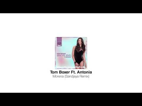 Tom Boxer Ft. Antonia - Morena (Sandjaya Remix)