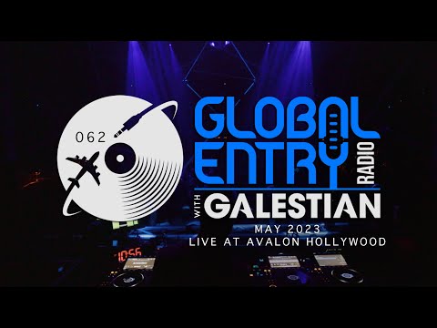 Global Entry Radio 062 | Live at Avalon Hollywood - 2023 Melodic House & Techno, Organic House