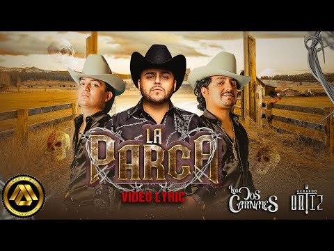 Los Dos Carnales & Gerardo Ortiz - La Parca (Video Lyric)