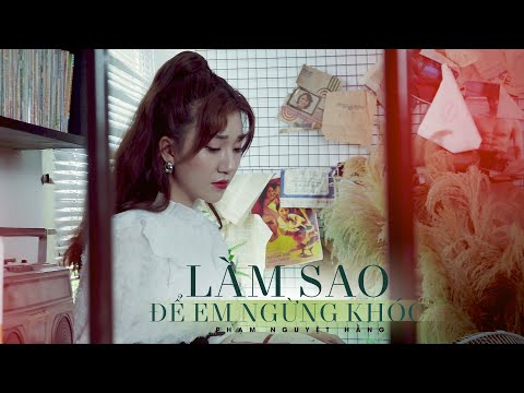 Làm sao để em ngừng khóc - Phạm Nguyệt Hằng