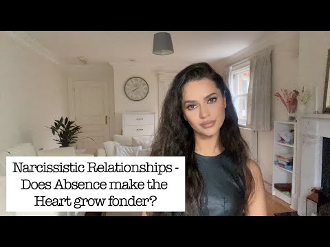 Narcissistic  Relationships- Does Absence make the Heart grow fonder?