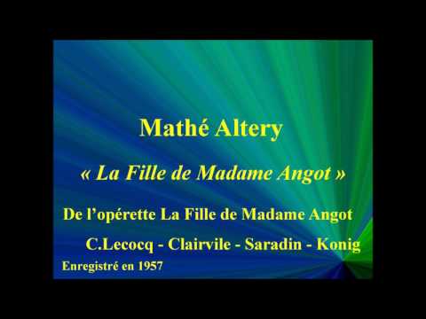 Mathé Altéry   La Fille de Madame Angot   La Fille de Madame Angot   C Lecocq   Clairvile   Saradin