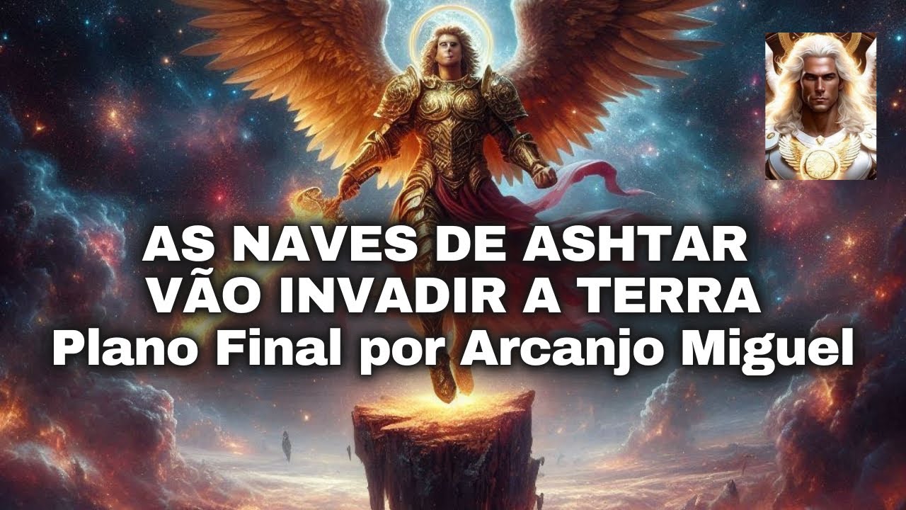 AS NAVES DE ASHTAR VÃO INVADIR A TERRA por Arcanjo Miguel