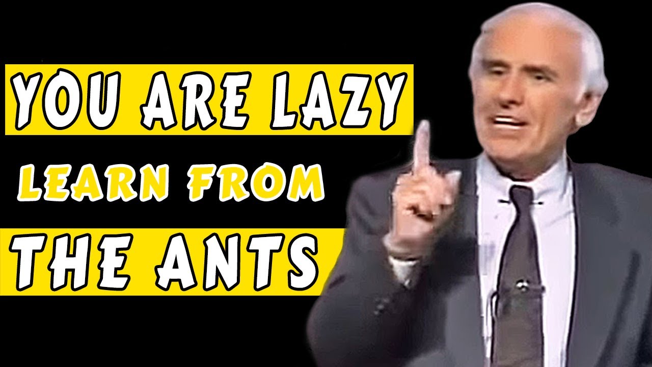 Lazy people should study Ants - Jim Rohn (ANT PHILOSOPHY)