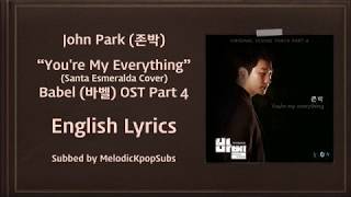John Park (존박) - You&#39;re My Everything (Santa Esmeralda Cover) (Babel OST Part 4) [English Lyrics]