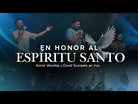 EN HONOR AL ESPíRITU SANTO |Hay una unción | Muévete en mi… Ammi Worship y David Scarpeta En vivo