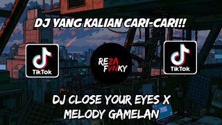 Download lagu MELODY GAMELAN - DJ CLOSE YOUR EYES X MELODY GAMELAN VIRAL TIK TOK 🎶🎶 mp3