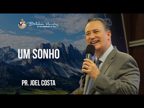 Um Sonho - Pr. Joel Costa