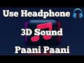 Paani Paani 3D Badshah Aastha Gill Jacqueline Fernandes Use Headphone Bass Boosted Sound
