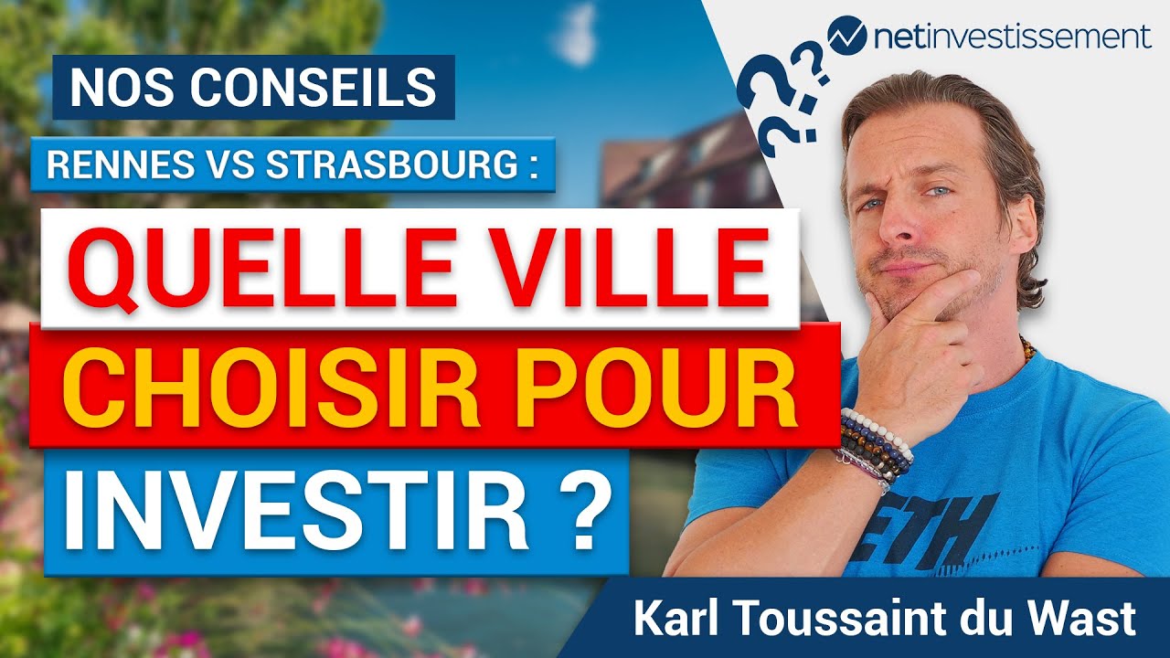 Quelle ville choisir pour investir : Rennes ou Strasbourg ? | Netinvestissement