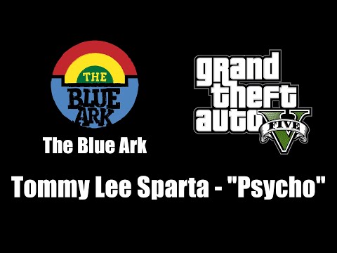 GTA V (GTA 5) - The Blue Ark | Tommy Lee Sparta - "Psycho"