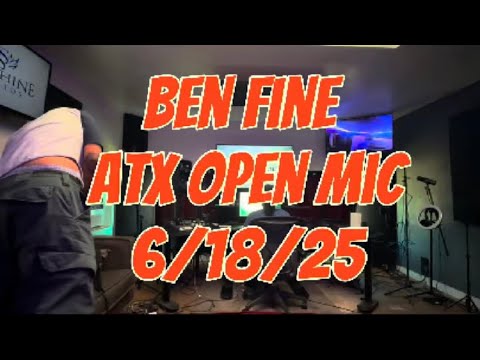 Ben Fine ATX open mic 6/18/25