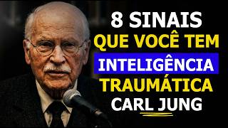 8 Sinais de que Você Tem Inteligência Traumática: A Forma Mais Rara de Inteligência (Carl Jung)