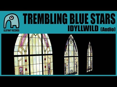 TREMBLING BLUE STARS - Idyllwild [Audio]