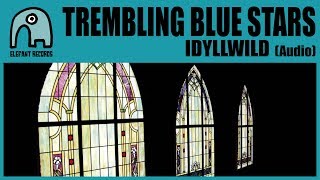 TREMBLING BLUE STARS - Idyllwild [Audio]