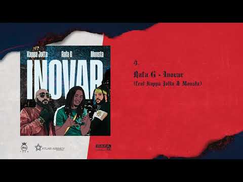 Rafa G - Inovar Feat Kappa Jotta & Monsta