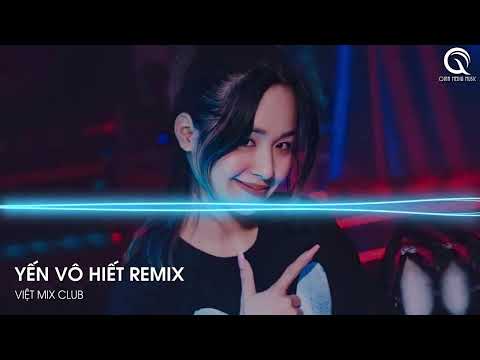 MIXTAPE 2023 - SIÊU PHẨM YẾN VÔ HIẾT  REMIX TIKTOK - (SILVER SMOKE REMIX) - FULL TRACK NHẠC CĂNG ĐÉT