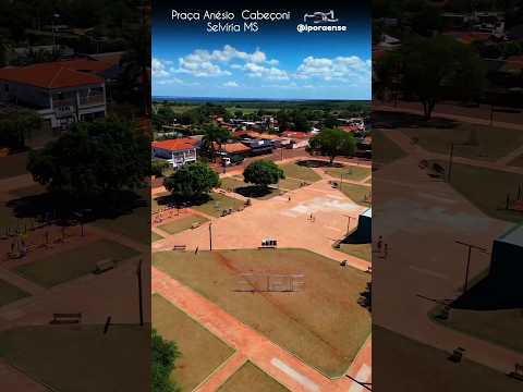 SELVÍRIA MS, PROJETO VISAO AÉREA - PRACA ANESIO CABEÇONI