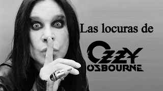 Las locuras de Ozzy Osbourne