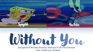 Spongebob &amp; Mr.Krabs | Without You | Color-Coded Lyrics