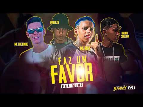 🔴MC CHEFINHO- MC BRUNOSOULJAA -IKARO ZN- FEAT MC RICK- FAZ UM FAVOR PRA MIM - MÚSICA NOVA  2020