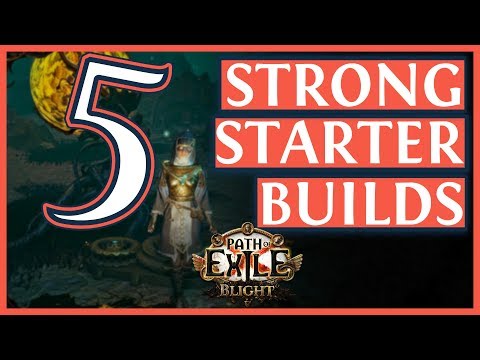Path Of Exile 3.8 Builds - 5 Awesome Starter Builds for Blight League (2019)
