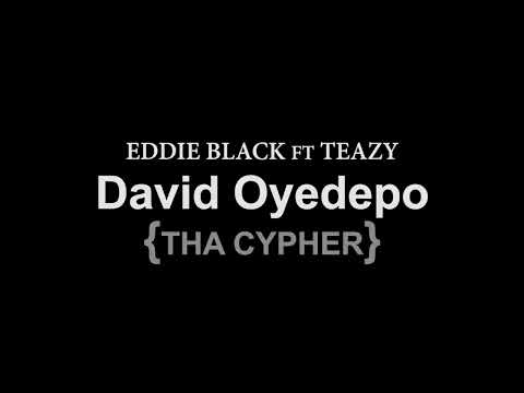 David Oyedepo - Eddie Black ft Teazy (the Cypher)