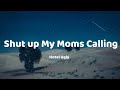 Shut Up My Moms Calling Hotel Ugly Lyrics