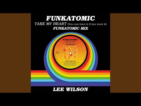 Take My Heart (You Can Have It If You Want It) (Funkatomic Mix)