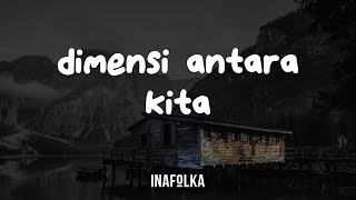 Download lagu Desak Senja - Dimensi Antara Kita (Lyric Video) mp3